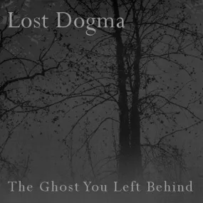 Lost Dogma The Ghost You Left Behind - compact disc